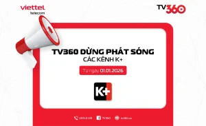 Gói cước K+ sẽ dừng trên TV360 từ ngày 01/01/2026