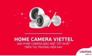 Bảng giá Camera Viettel trong nhà, ngoài trời mới nhất 06/2026